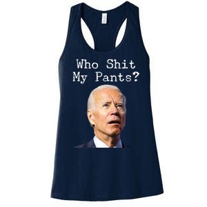 Who Shit My Pant's Funny Anti Joe Biden Women's Racerback Tank