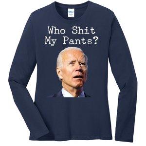 Who Shit My Pant's Funny Anti Joe Biden Ladies Long Sleeve Shirt