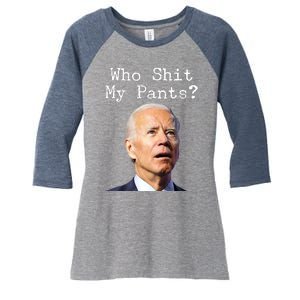 Who Shit My Pant's Funny Anti Joe Biden Women's Tri-Blend 3/4-Sleeve Raglan Shirt