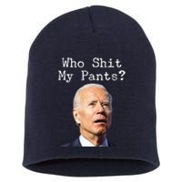 Who Shit My Pant's Funny Anti Joe Biden Short Acrylic Beanie