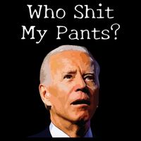 Who Shit My Pants Funny Anti Joe Biden Tall T-Shirt