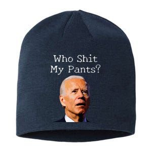 Who Shit My Pants Funny Anti Joe Biden Sustainable Beanie