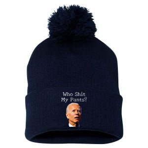 Who Shit My Pants Funny Anti Joe Biden Pom Pom 12in Knit Beanie