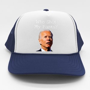 Who Shit My Pants Funny Anti Joe Biden Trucker Hat