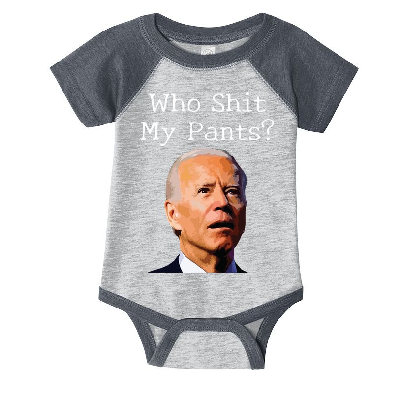 Who Shit My Pants Funny Anti Joe Biden Infant Baby Jersey Bodysuit