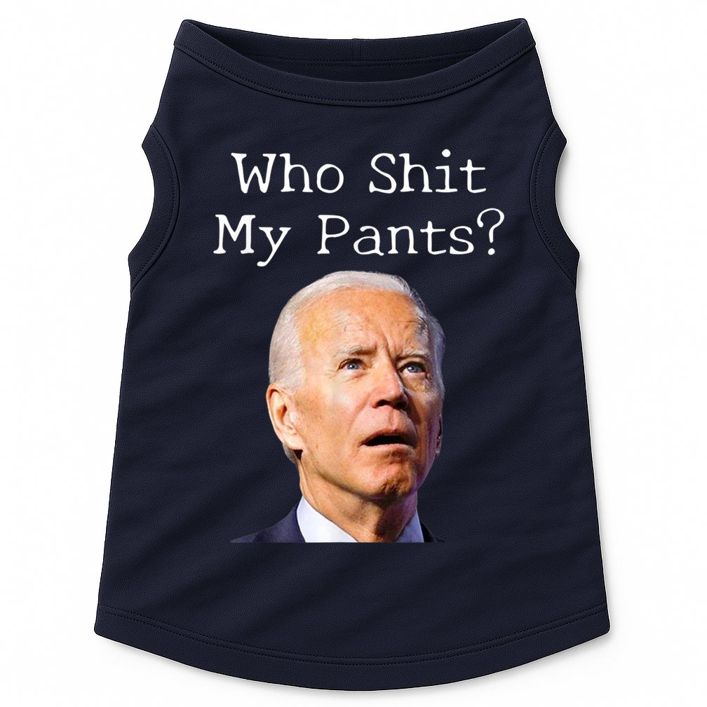 Who Shit My Pants Funny Anti Joe Biden Doggie Tank