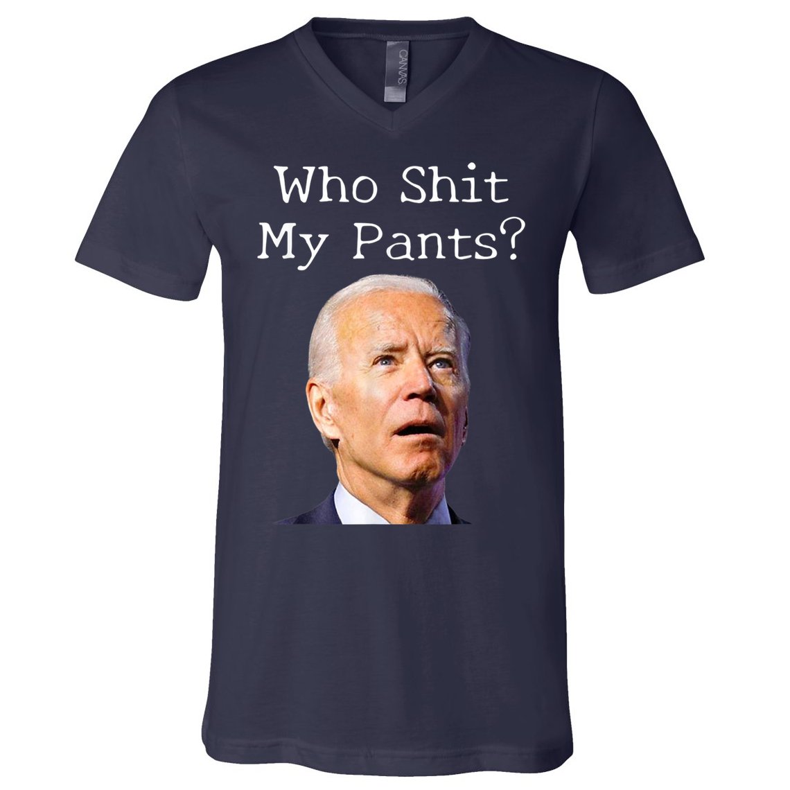 Who Shit My Pants Funny Anti Joe Biden V-Neck T-Shirt