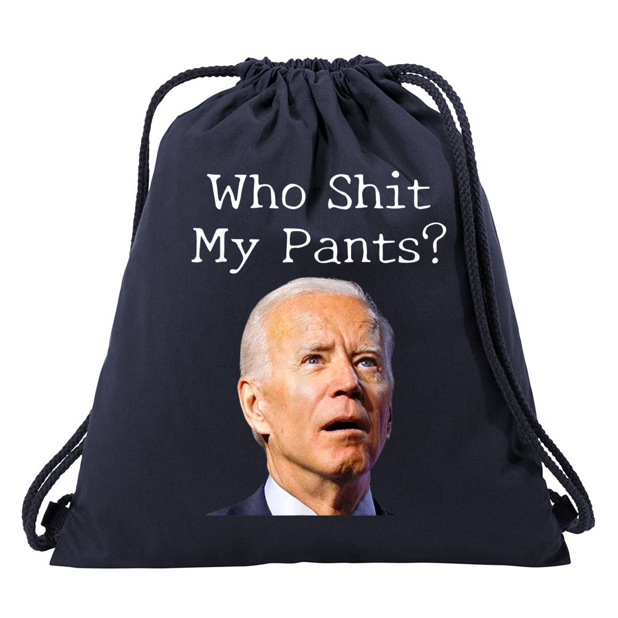 Who Shit My Pants Funny Anti Joe Biden Drawstring Bag