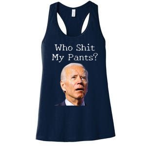 Who Shit My Pants Funny Anti Joe Biden Women's Racerback Tank