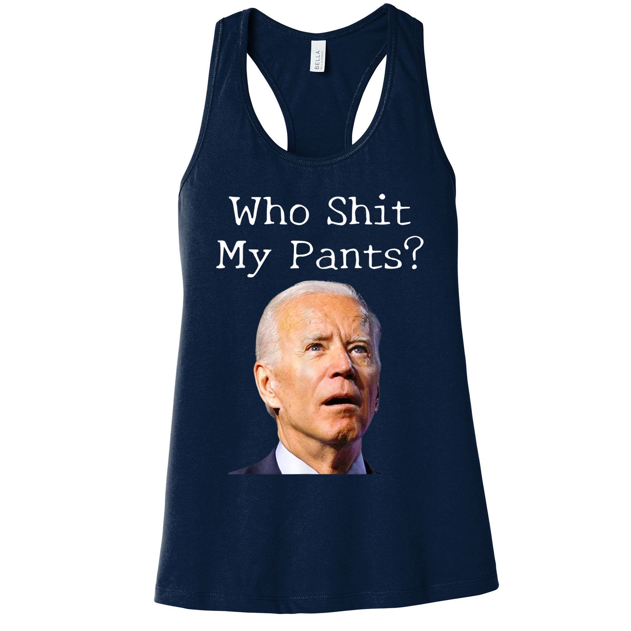 Who Shit My Pants Funny Anti Joe Biden Womens Tank Top