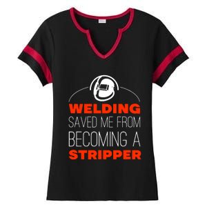 Welding Saved Me From Becoming A Stripper Ladies Halftime Notch Neck Tee