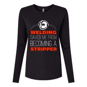 Welding Saved Me From Becoming A Stripper Womens Cotton Relaxed Long Sleeve T-Shirt