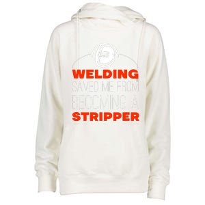 Welding Saved Me From Becoming A Stripper Womens Funnel Neck Pullover Hood