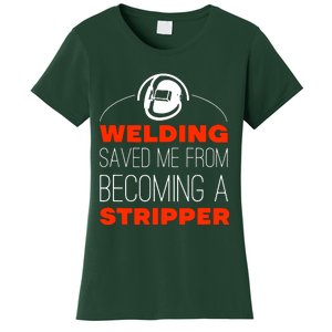 Welding Saved Me From Becoming A Stripper Women's T-Shirt