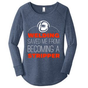 Welding Saved Me From Becoming A Stripper Women's Perfect Tri Tunic Long Sleeve Shirt