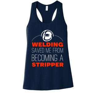 Welding Saved Me From Becoming A Stripper Women's Racerback Tank