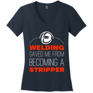 Welding Saved Me From Becoming A Stripper Women's V-Neck T-Shirt