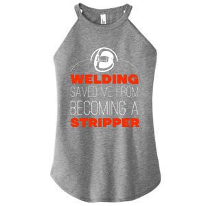 Welding Saved Me From Becoming A Stripper Women's Perfect Tri Rocker Tank