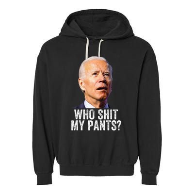 Who Shit My Pants Anti Joe Biden Funny Conservative Garment-Dyed Fleece Hoodie