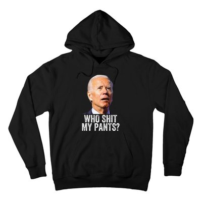 Who Shit My Pants Anti Joe Biden Funny Conservative Hoodie