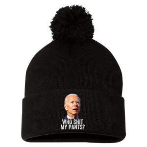 Who Shit My Pants Anti Joe Biden Funny Conservative Pom Pom 12in Knit Beanie