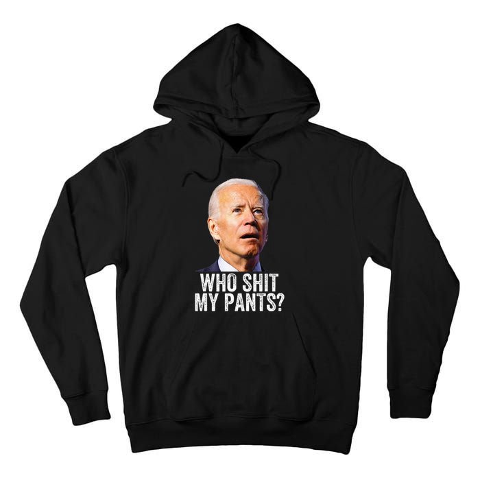 Who Shit My Pants Anti Joe Biden Funny Conservative Tall Hoodie