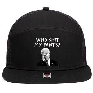 Who Shit My Pants Funny Anti Joe Biden 7 Panel Mesh Trucker Snapback Hat