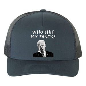 Who Shit My Pants Funny Anti Joe Biden Yupoong Adult 5-Panel Trucker Hat