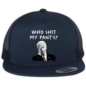 Who Shit My Pants Funny Anti Joe Biden Flat Bill Trucker Hat