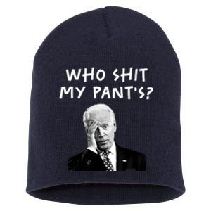 Who Shit My Pants Funny Anti Joe Biden Short Acrylic Beanie