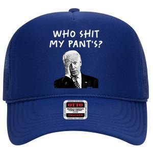 Who Shit My Pants Funny Anti Joe Biden High Crown Mesh Back Trucker Hat