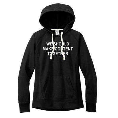 We Should Make Content Together Women's Fleece Hoodie