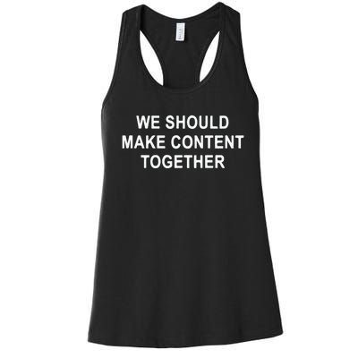 We Should Make Content Together Women's Racerback Tank