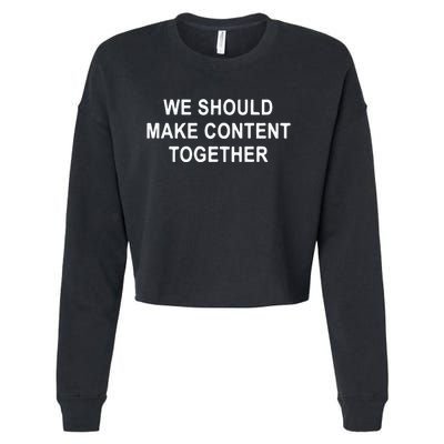 We Should Make Content Together Cropped Pullover Crew