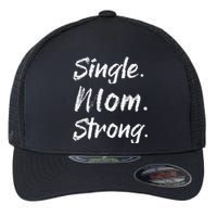 Womens Single Moms Mother's Day GiftSingle Mom Strong Flexfit Unipanel Trucker Cap