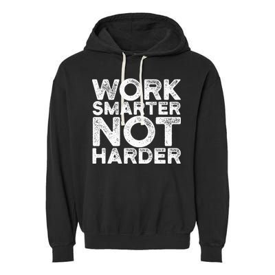 Work Smarter Not Harder Motivational Apparel Garment-Dyed Fleece Hoodie