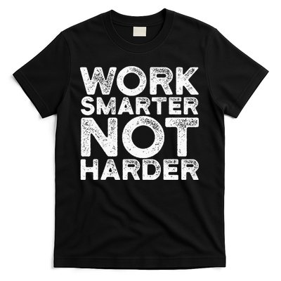 Work Smarter Not Harder Motivational Apparel T-Shirt