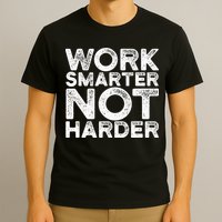 Work Smarter Not Harder Motivational Apparel T-Shirt