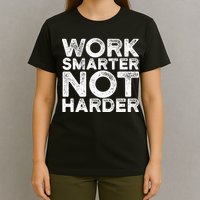 Work Smarter Not Harder Motivational Apparel T-Shirt