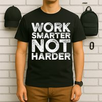 Work Smarter Not Harder Motivational Apparel T-Shirt