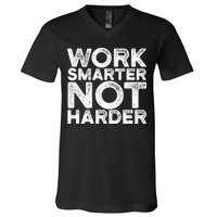 Work Smarter Not Harder Motivational Apparel V-Neck T-Shirt