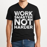 Work Smarter Not Harder Motivational Apparel V-Neck T-Shirt