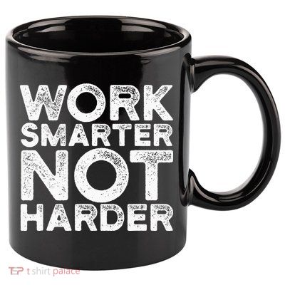 Work Smarter Not Harder Motivational Apparel 11oz C Handle Ceramic Mug