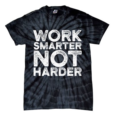Work Smarter Not Harder Motivational Apparel Tie-Dye T-Shirt