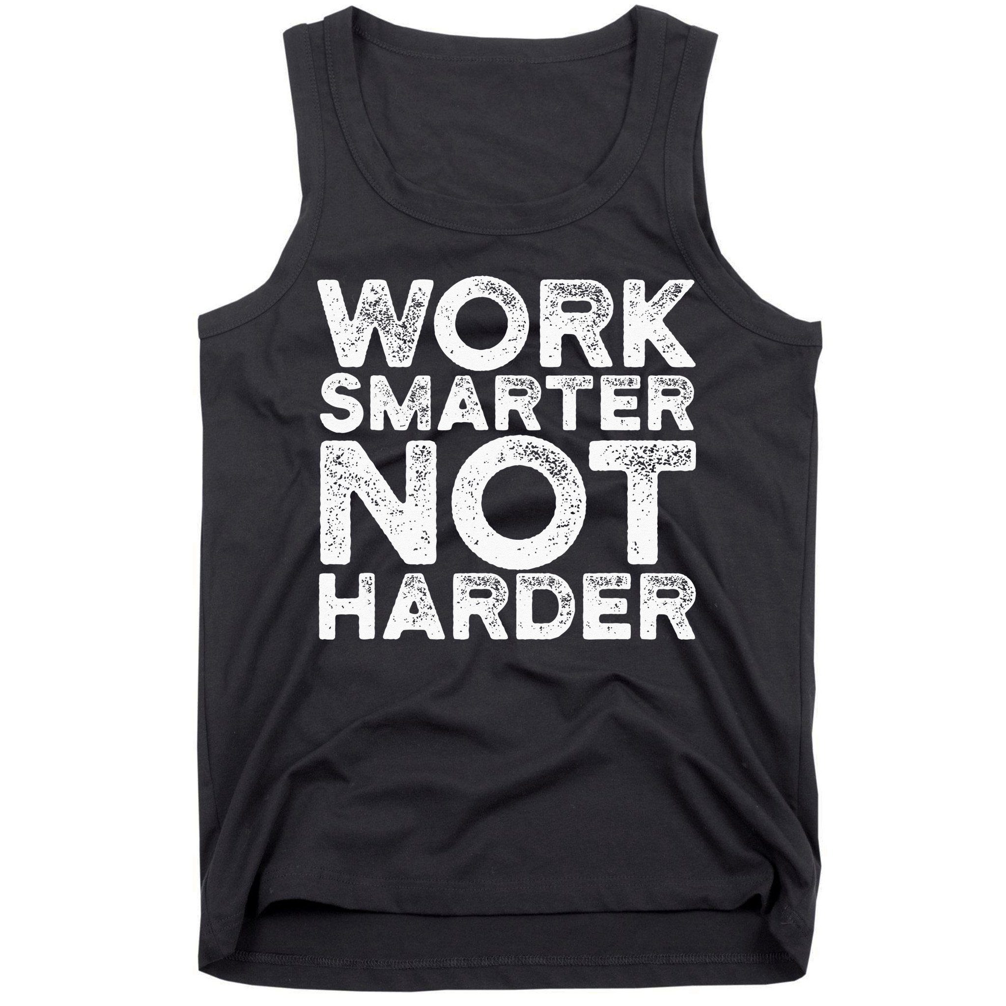 Work Smarter Not Harder Motivational Apparel Tank Top
