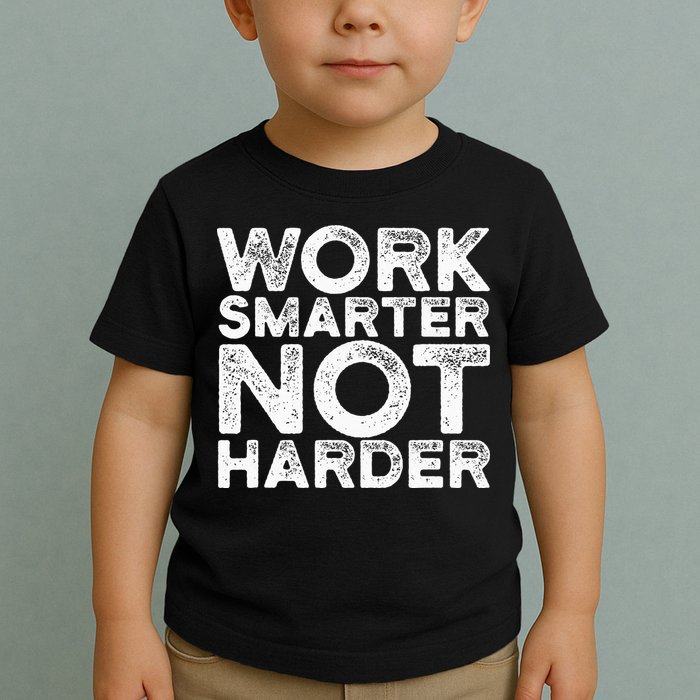 Work Smarter Not Harder Motivational Apparel Toddler T-Shirt