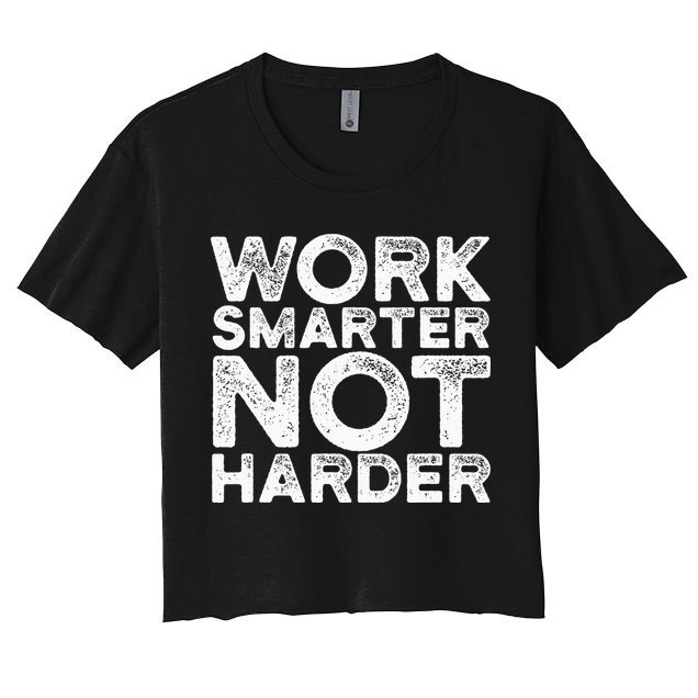 Work Smarter Not Harder Motivational Apparel Crop Top
