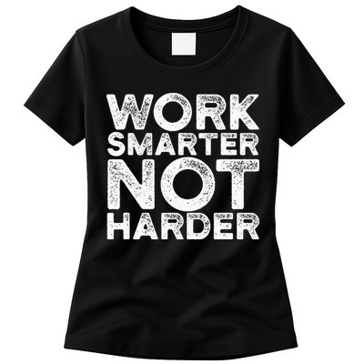 Work Smarter Not Harder Motivational Apparel Womens T-Shirt
