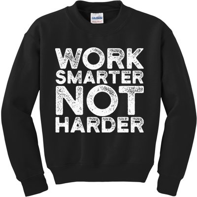 Work Smarter Not Harder Motivational Apparel Kids Sweatshirt