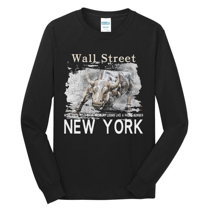 Wall Street New York Work Until Your Bank Account Looks Like Tall Long Sleeve T-Shirt